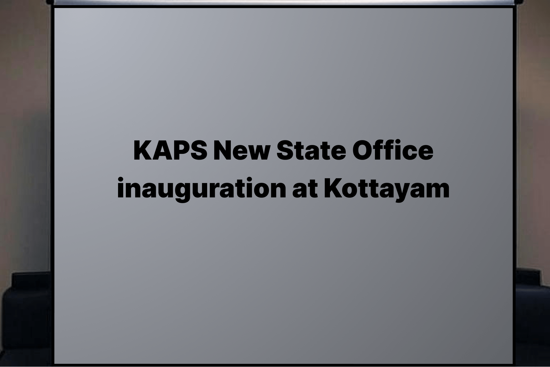 KAPS New State Office inauguration at Kottayam